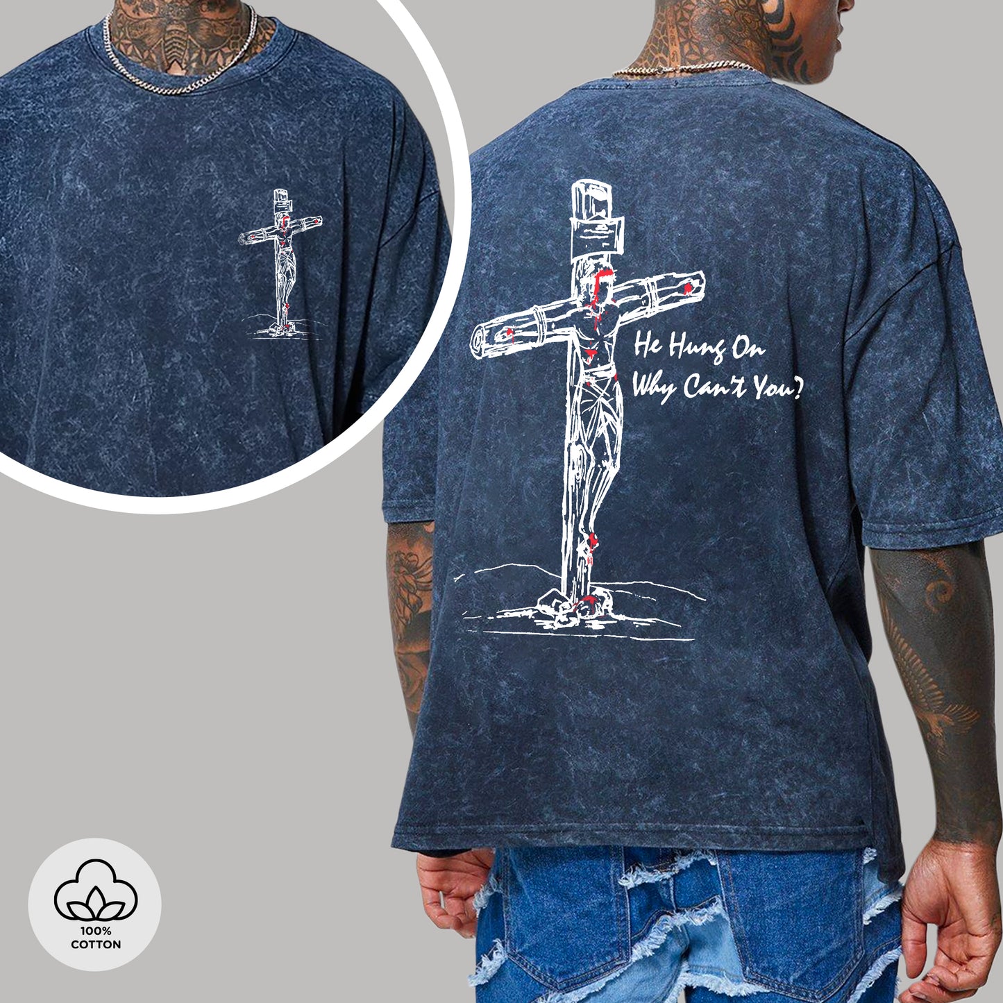 He Hung On Why Can't You?" Unisex 100% Cotton Vintage Washed Christian T-Shirt Two Sides | Jesus Crucifixion Faith Apparel