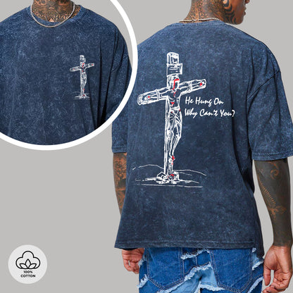 He Hung On Why Can't You?" Unisex 100% Cotton Vintage Washed Christian T-Shirt Two Sides | Jesus Crucifixion Faith Apparel