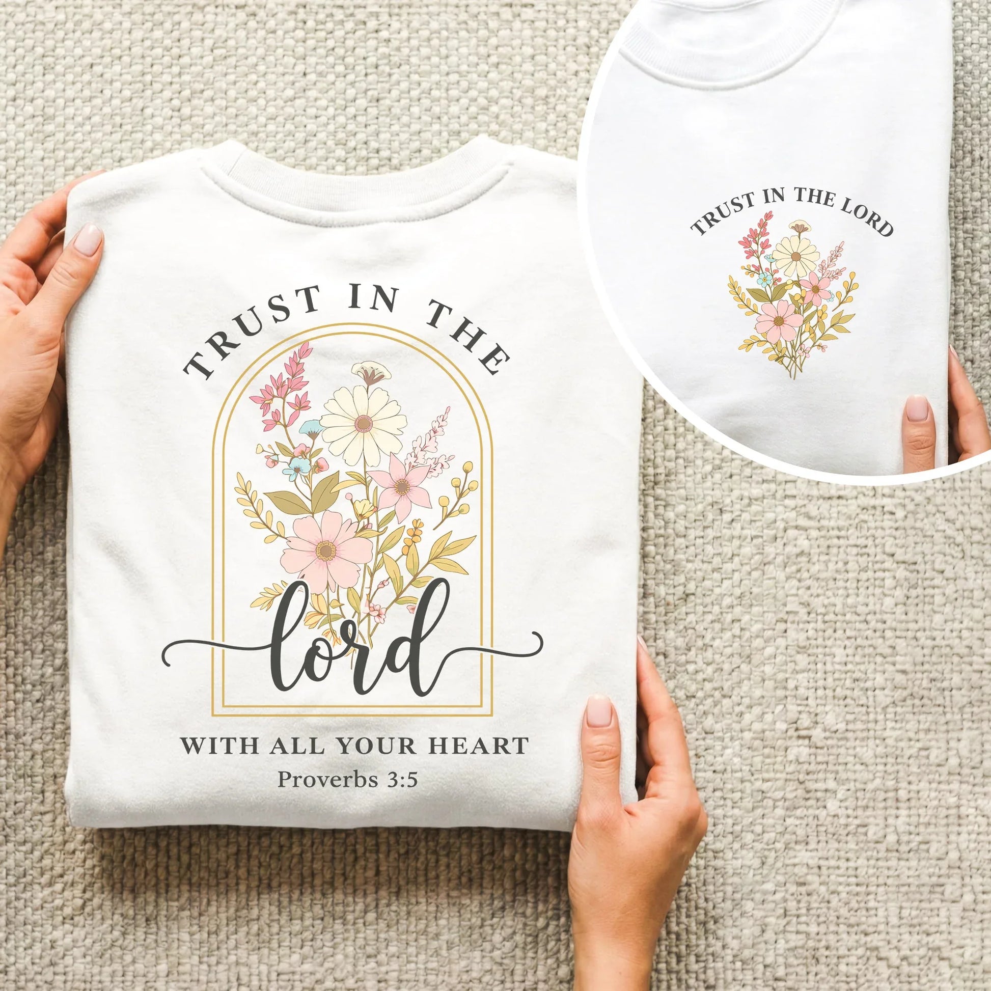 Trust In The Lord With All Your Heart: Proverbs 3:5 - Two Sides - Faith Floral- Unisex Tshirt / Hoodie / Sweatshirt - Faith Guided Life