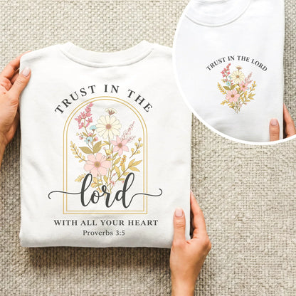 Trust In The Lord With All Your Heart: Proverbs 3:5 - Two Sides - Faith Floral- Unisex Tshirt / Hoodie / Sweatshirt - Faith Guided Life