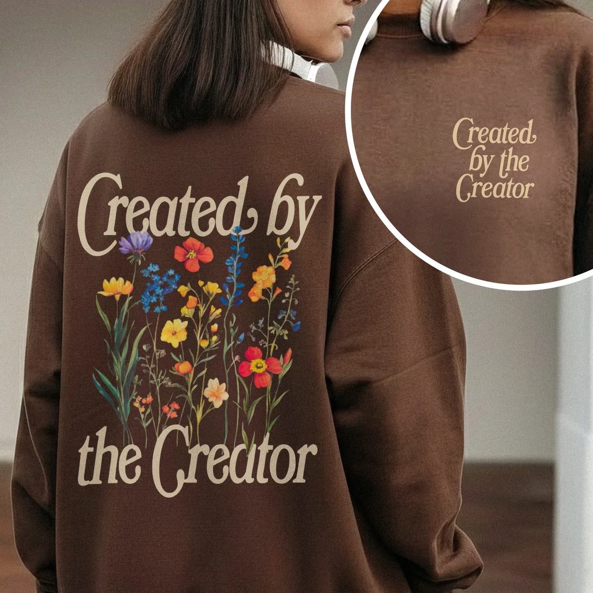 Created By The Creator - Two Sides - Faith Floral - Unisex Tshirt / Hoodie / Sweatshirt - Faith Guided Life