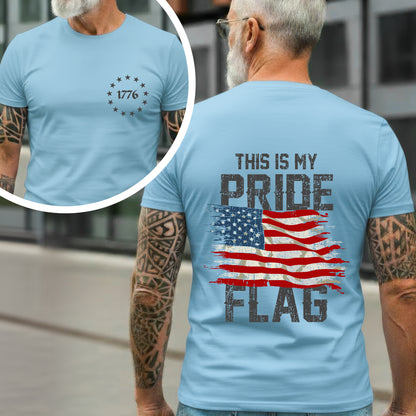 This Is My Pride Flag – 1776 Patriotic T-Shirt Two Sides