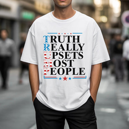 Truth Really Upsets Most People T-Shirt - Bold Reality Check