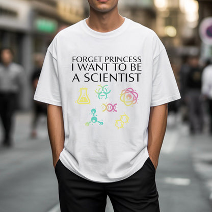 Forget Princess I Want To Be A Scientist T-Shirt - STEM Empowerment