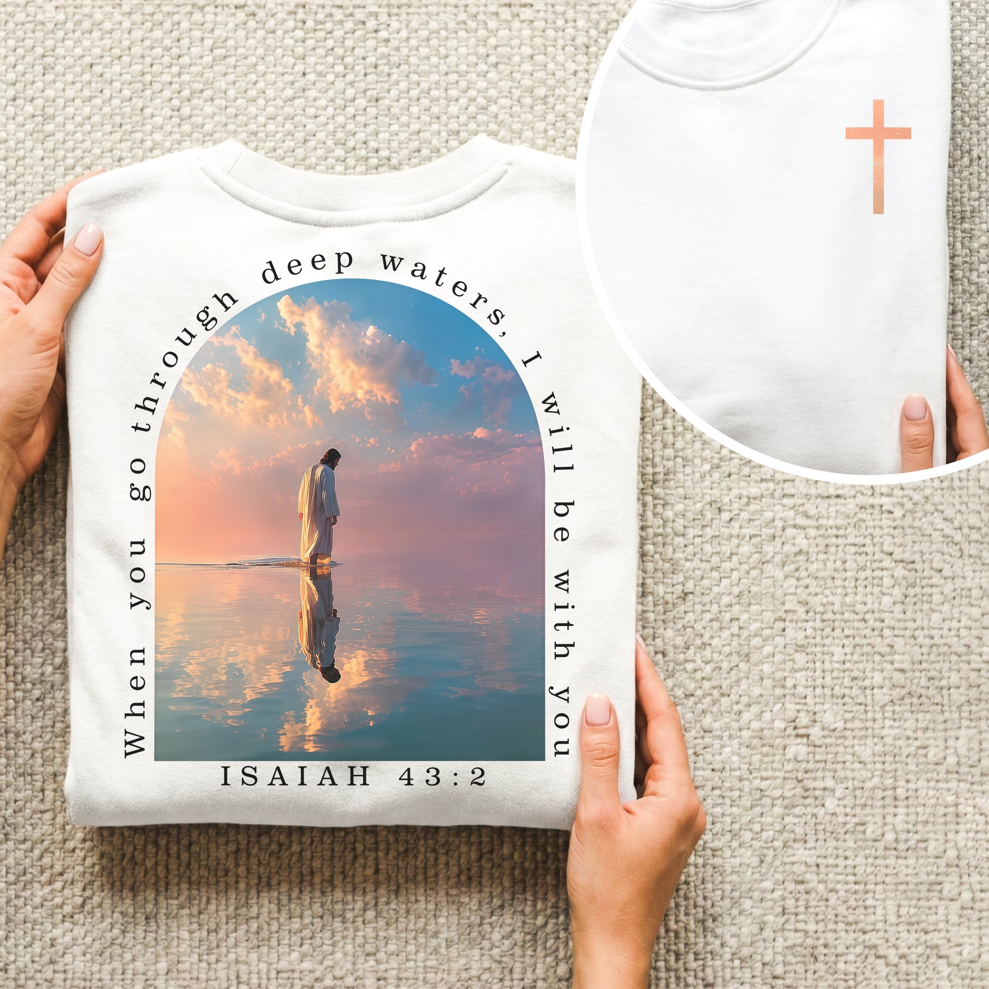 When You Go Through Deep Waters Isaiah 43:2 – Two Sides – Unisex Tshirt /Hoodie/Sweatshirt