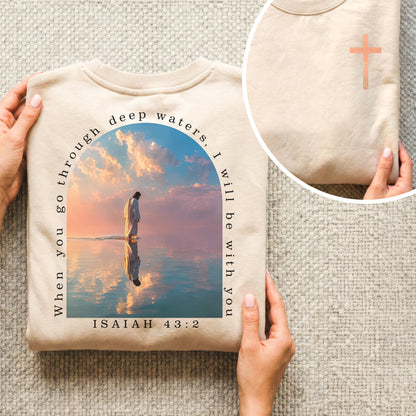 When You Go Through Deep Waters Isaiah 43:2 – Two Sides – Unisex Tshirt /Hoodie/Sweatshirt