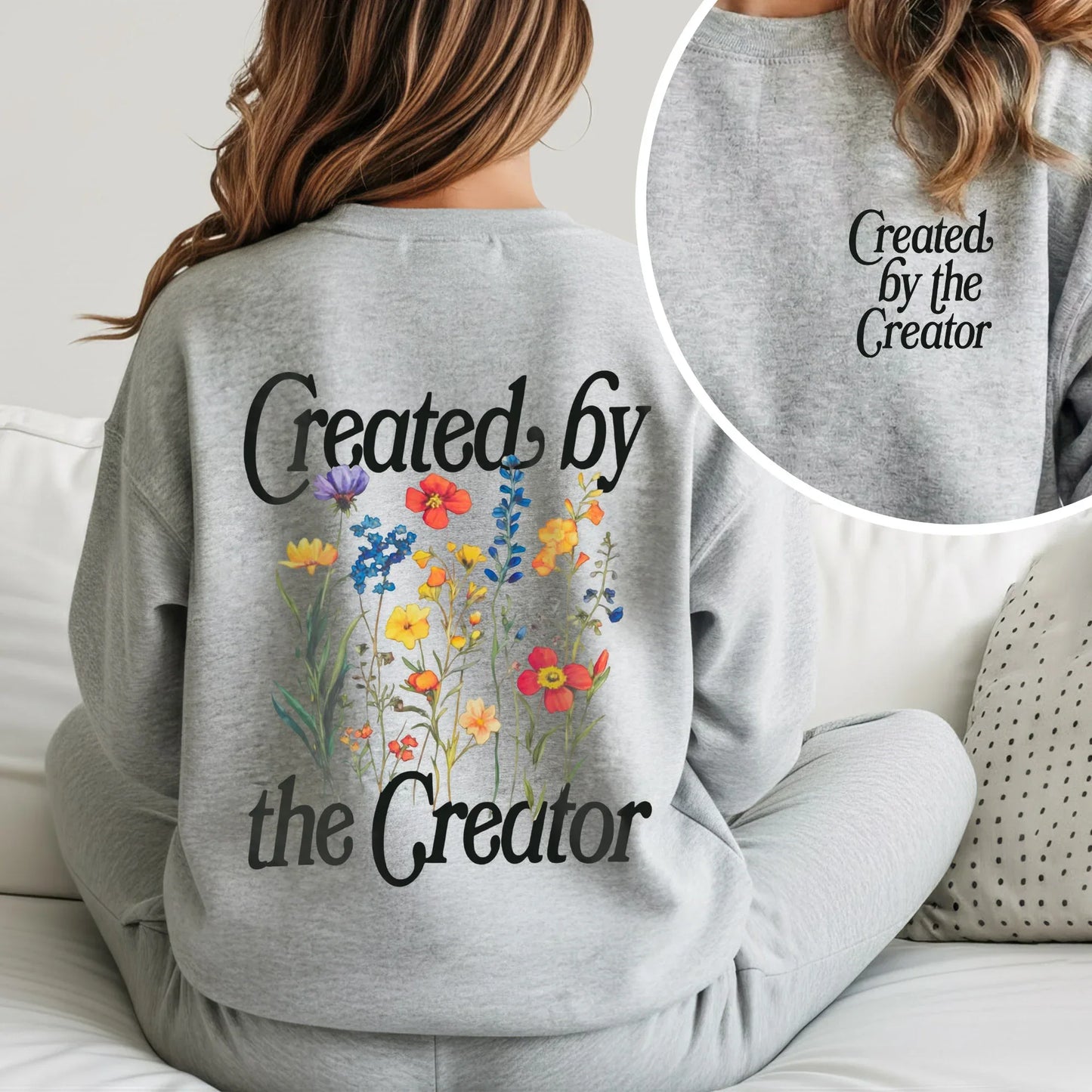 Created By The Creator - Two Sides - Faith Floral - Unisex Tshirt / Hoodie / Sweatshirt - Faith Guided Life