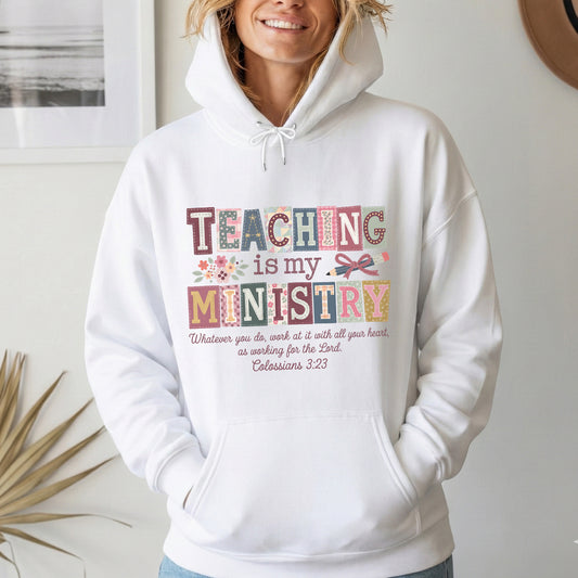 Teaching Is My Ministry Christian Teacher – Unisex Tshirt / Hoodie / Sweatshirt