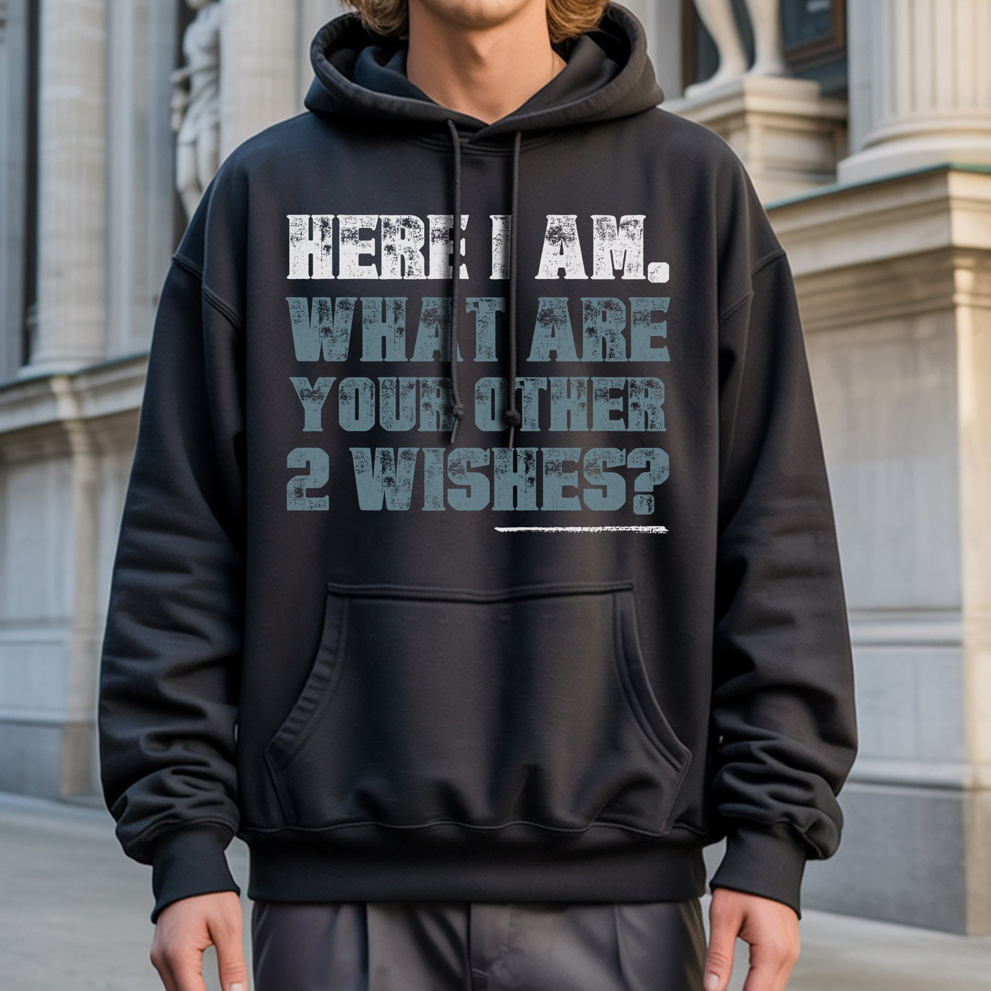 Here I Am What Are Your Other 2 Wishes T-Shirt - Confident Humor Declaration