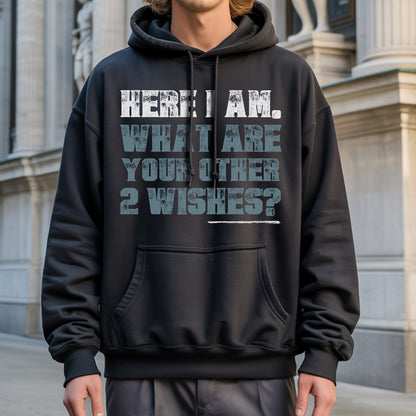Here I Am What Are Your Other 2 Wishes T-Shirt - Confident Humor Declaration