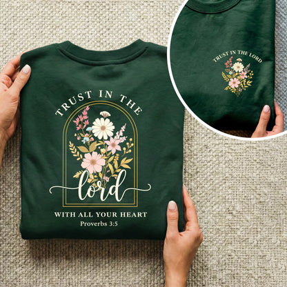 Trust In The Lord With All Your Heart: Proverbs 3:5 - Two Sides - Faith Floral- Unisex Tshirt / Hoodie / Sweatshirt - Faith Guided Life