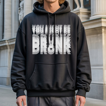 You Might Be Drunk T-Shirt - Humorous Reality Check