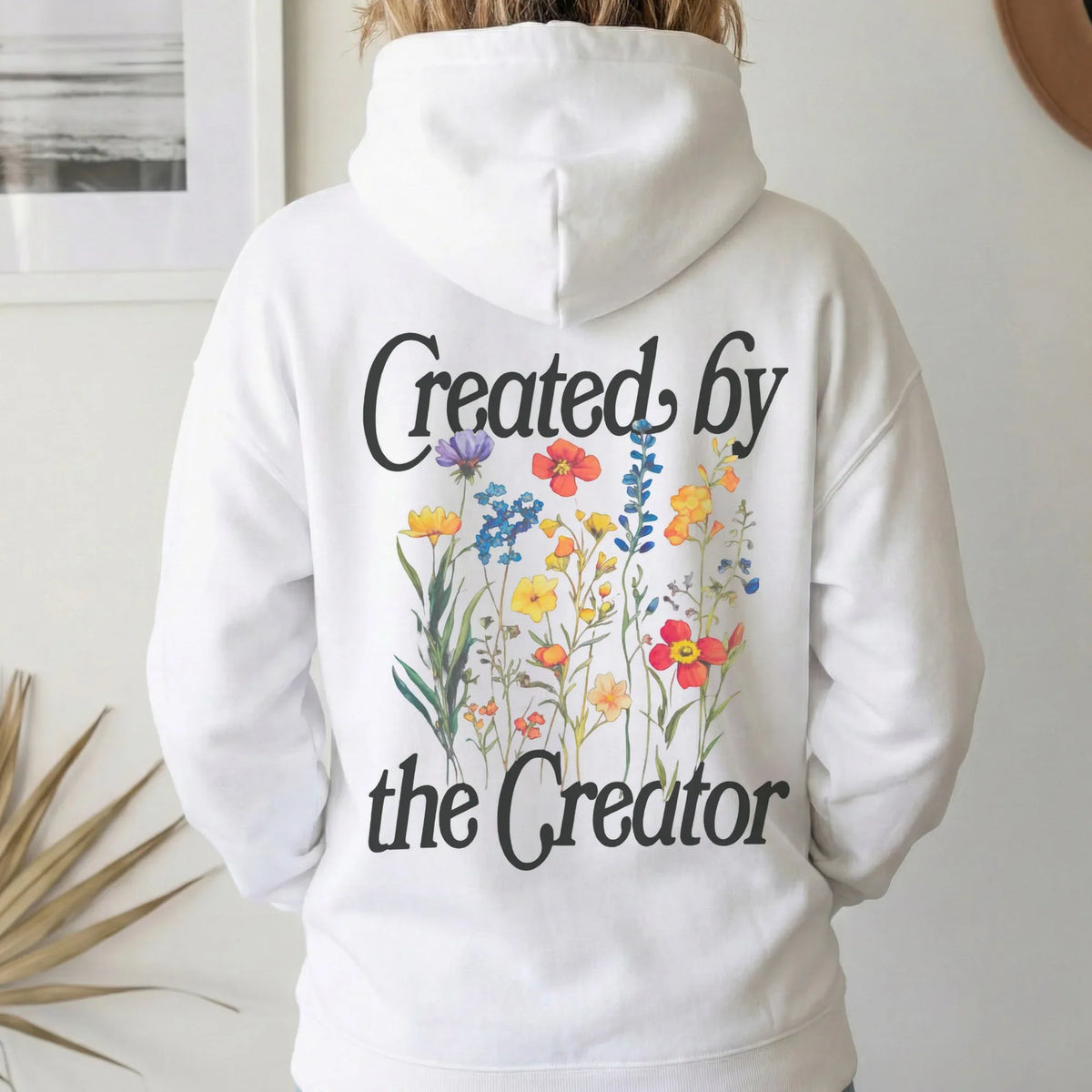 Created By The Creator - Two Sides - Faith Floral - Unisex Tshirt / Hoodie / Sweatshirt - Faith Guided Life
