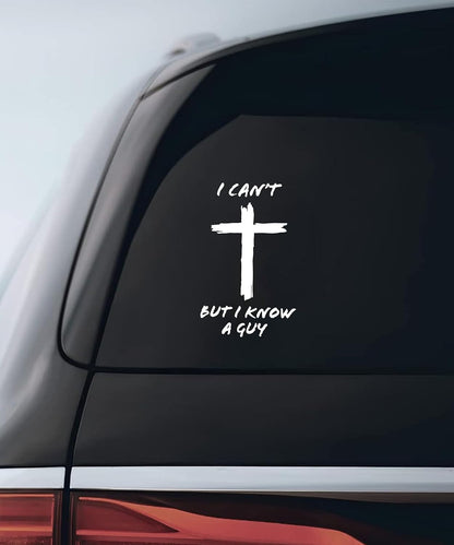 I Can't, But I Know A Guy - Christian Jesus Cross Car Vinyl Decal Bumper Sticker for Car, Wall, Window, Vehicle