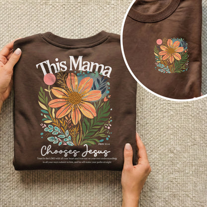 This Mama Chooses Jesus Floral Scripture – Two Sides – She is Bless – Unisex Tshirt /Hoodie/Sweatshirt