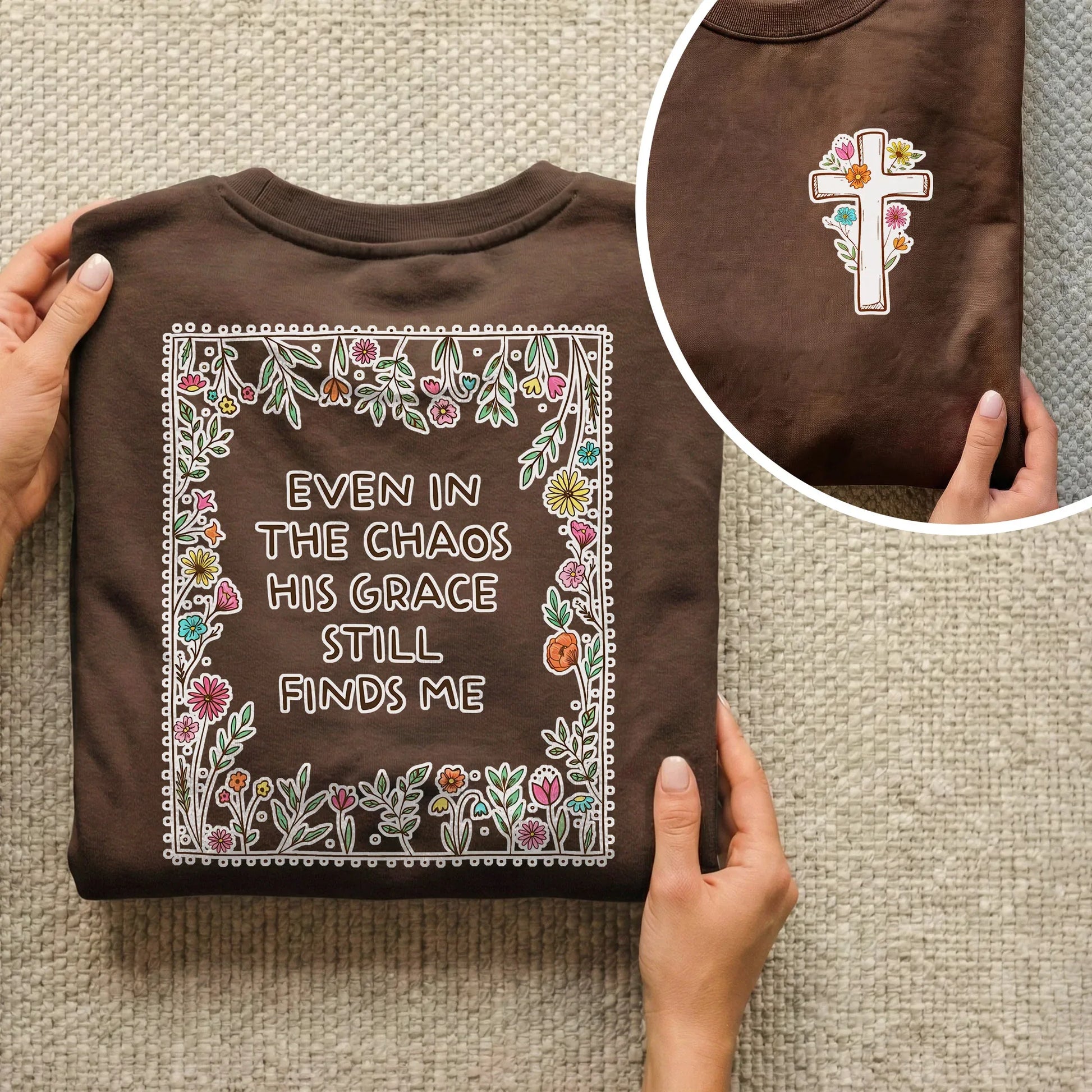 His Grace Finds Me - Two Sides - Faith Floral - Unisex Tshirt / Hoodie / Sweatshirt - Faith Guided Life