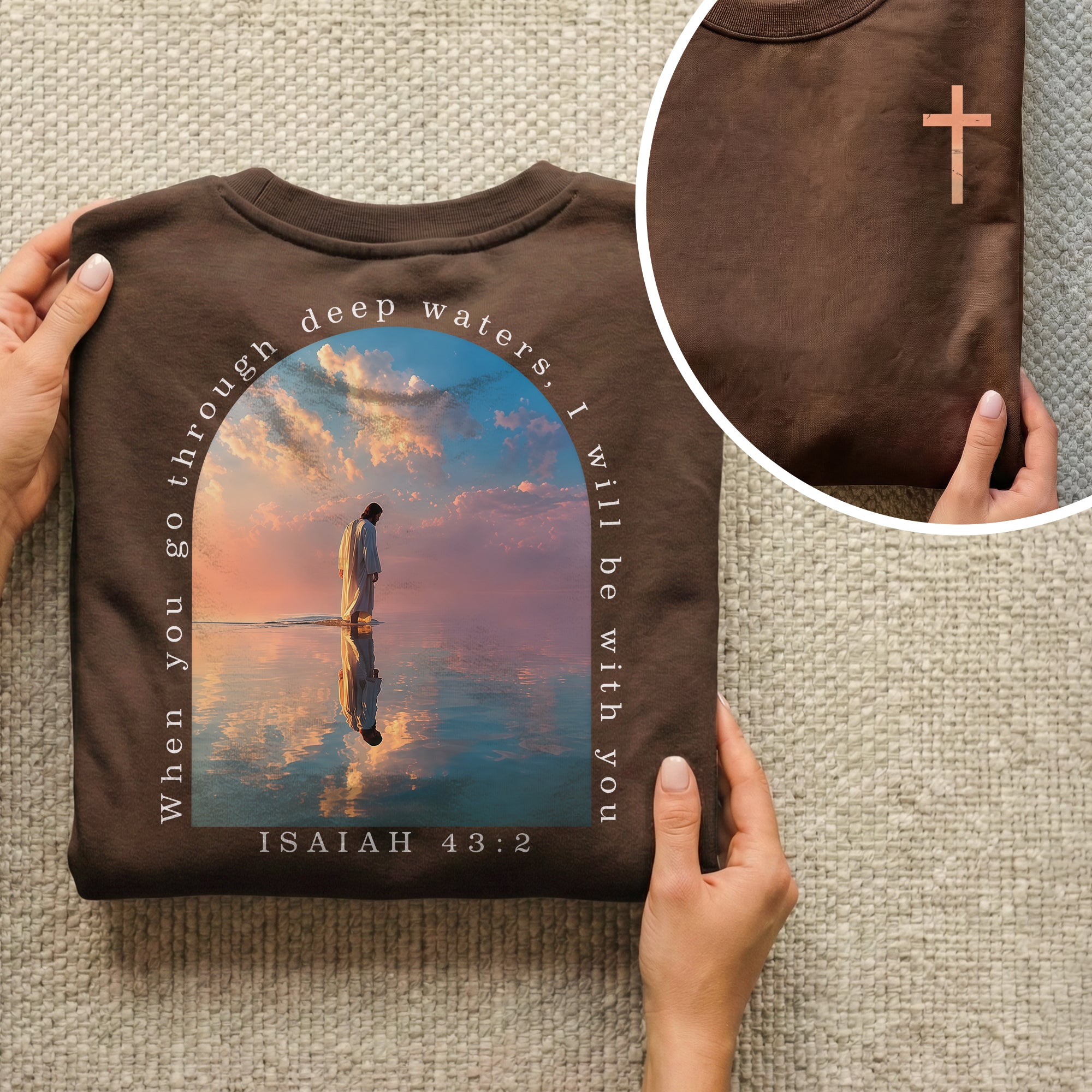 When You Go Through Deep Waters Isaiah 43:2 – Two Sides – Unisex Tshirt /Hoodie/Sweatshirt