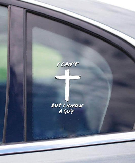 I Can't, But I Know A Guy - Christian Jesus Cross Car Vinyl Decal Bumper Sticker for Car, Wall, Window, Vehicle