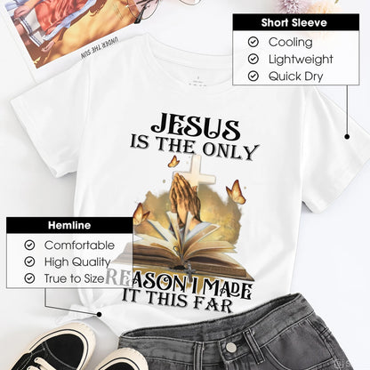 Jesus Is The Only Reason I Made It This Far T-Shirt - Testimony of Grace