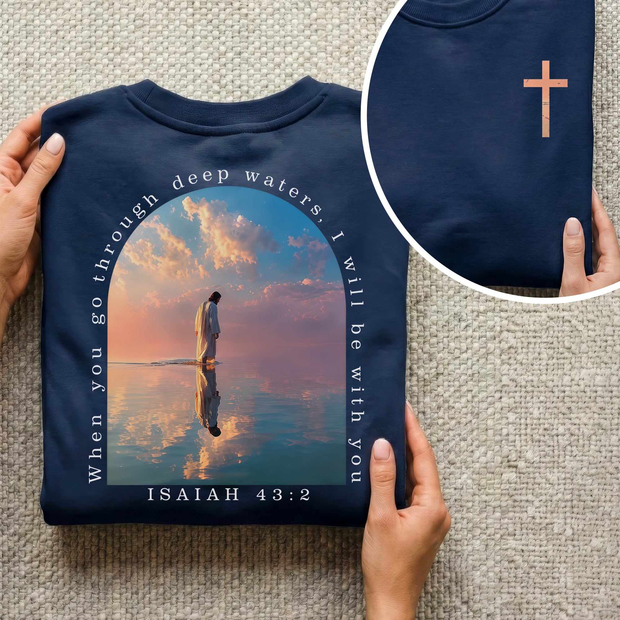 When You Go Through Deep Waters Isaiah 43:2 – Two Sides – Unisex Tshirt /Hoodie/Sweatshirt