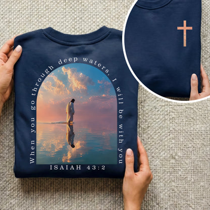 When You Go Through Deep Waters Isaiah 43:2 – Two Sides – Unisex Tshirt /Hoodie/Sweatshirt