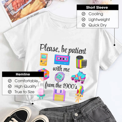 Please Be Patient With Me I'm From The 1900's Retro Nostalgia T-Shirt Millennial Gen X Vintage Tee