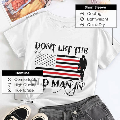 Don't Let The Old Man In T-Shirt Center - Patriotic Aging Wisdom Declaration