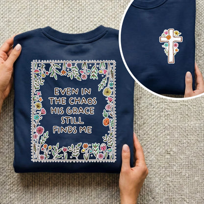 His Grace Finds Me - Two Sides - Faith Floral - Unisex Tshirt / Hoodie / Sweatshirt - Faith Guided Life