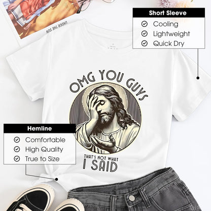 OMG You Guys That's Not What I Said T-Shirt - Jesus Clarification