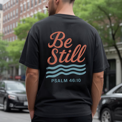 Be Still Psalm 46:10 T-Shirt Two Sides - Finding Peace in God's Presence