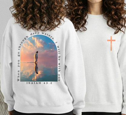When You Go Through Deep Waters Isaiah 43:2 – Two Sides – Unisex Tshirt /Hoodie/Sweatshirt