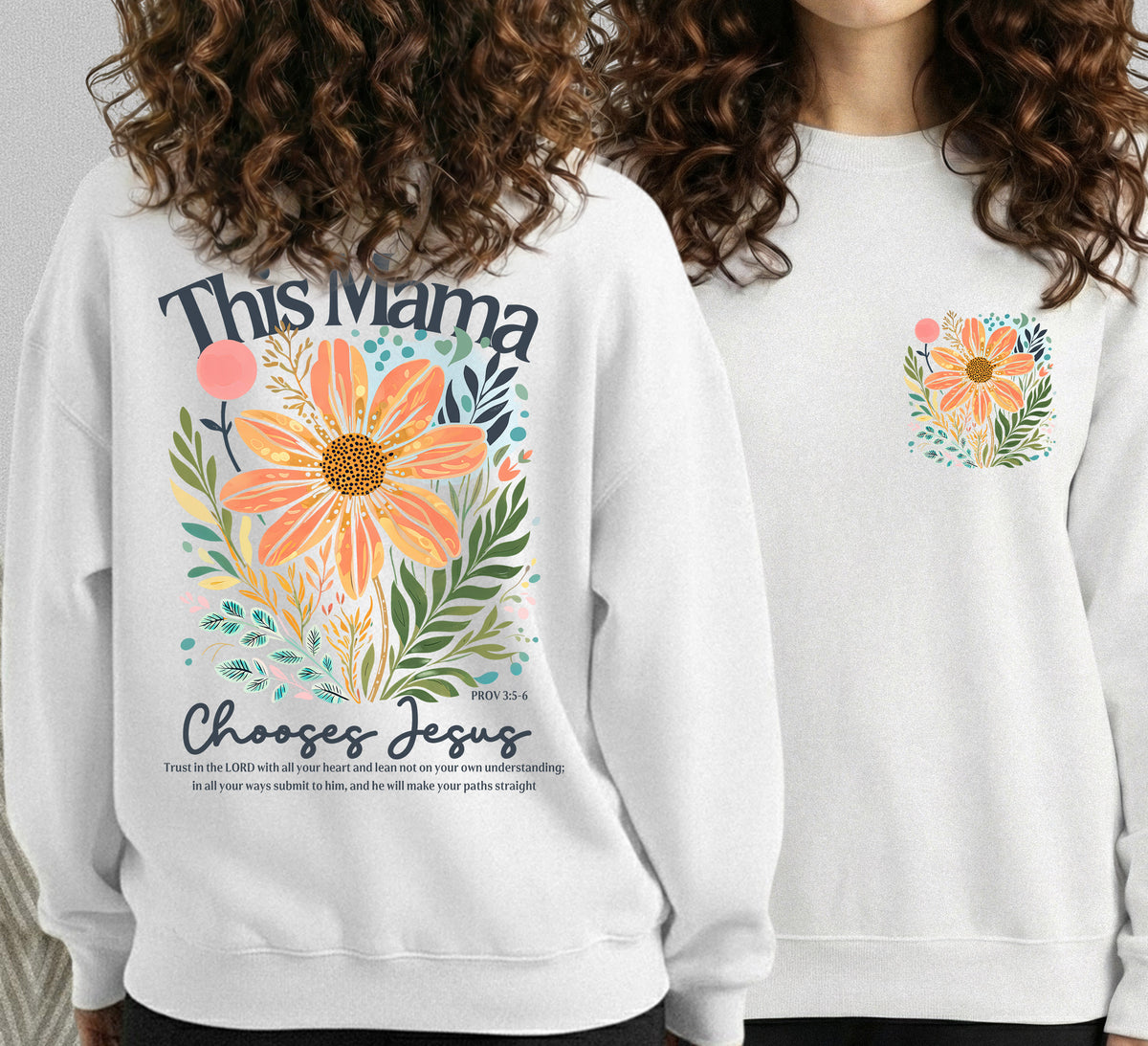 This Mama Chooses Jesus Floral Scripture – Two Sides – She is Bless – Unisex Tshirt /Hoodie/Sweatshirt