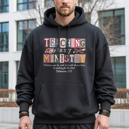 Teaching Is My Ministry Christian Teacher – Unisex Tshirt / Hoodie / Sweatshirt