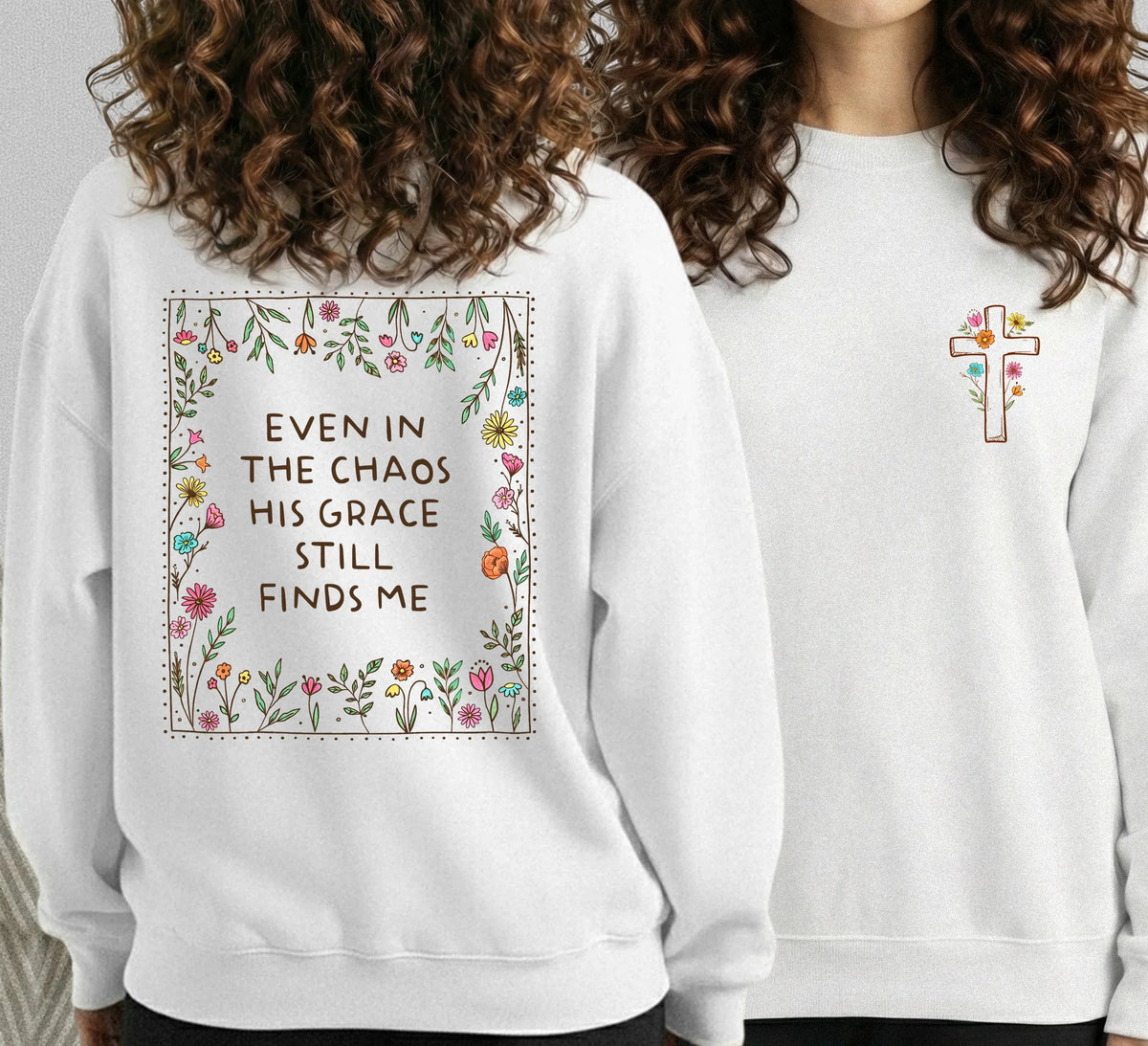 His Grace Finds Me - Two Sides - Faith Floral - Unisex Tshirt / Hoodie / Sweatshirt - Faith Guided Life