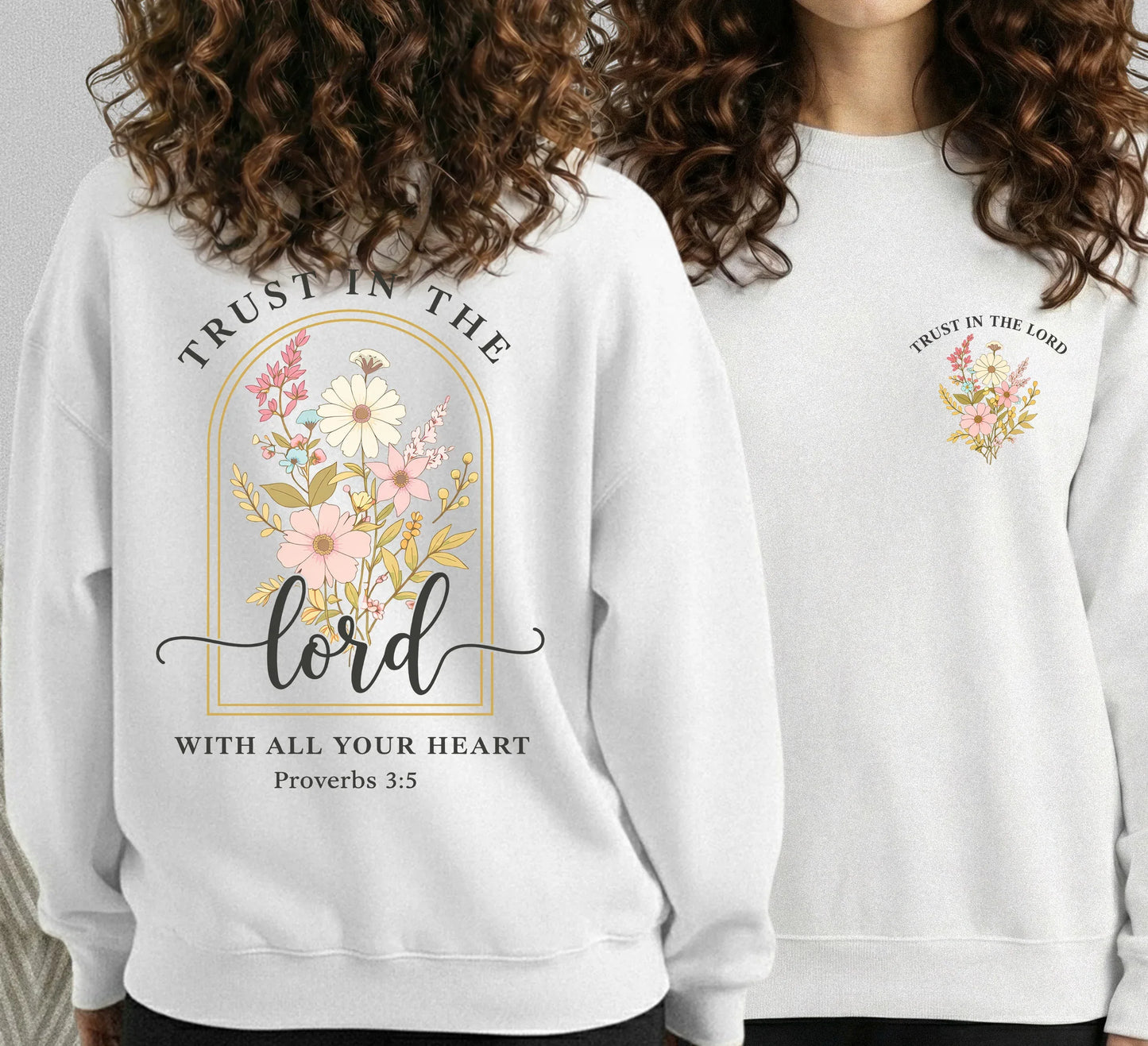 Trust In The Lord With All Your Heart: Proverbs 3:5 - Two Sides - Faith Floral- Unisex Tshirt / Hoodie / Sweatshirt - Faith Guided Life