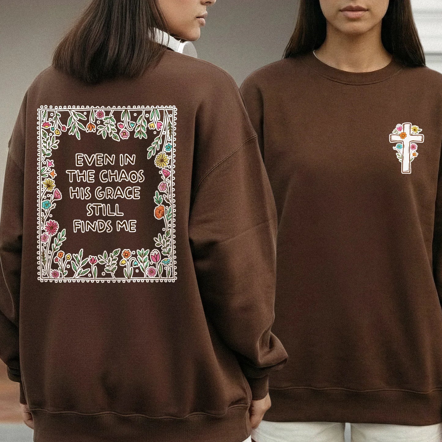 His Grace Finds Me - Two Sides - Faith Floral - Unisex Tshirt / Hoodie / Sweatshirt - Faith Guided Life