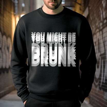 You Might Be Drunk T-Shirt - Humorous Reality Check