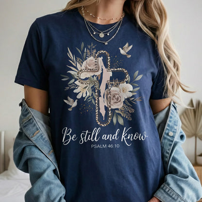 Be Still and Know Floral Cross Design - Faith Floral - Unisex Tshirt / Hoodie / Sweatshirt - Faith Guided Life