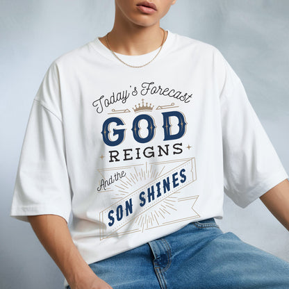 Today's Forecast God Reigns And The Son Shines T-Shirt