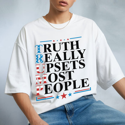 Truth Really Upsets Most People T-Shirt - Bold Reality Check
