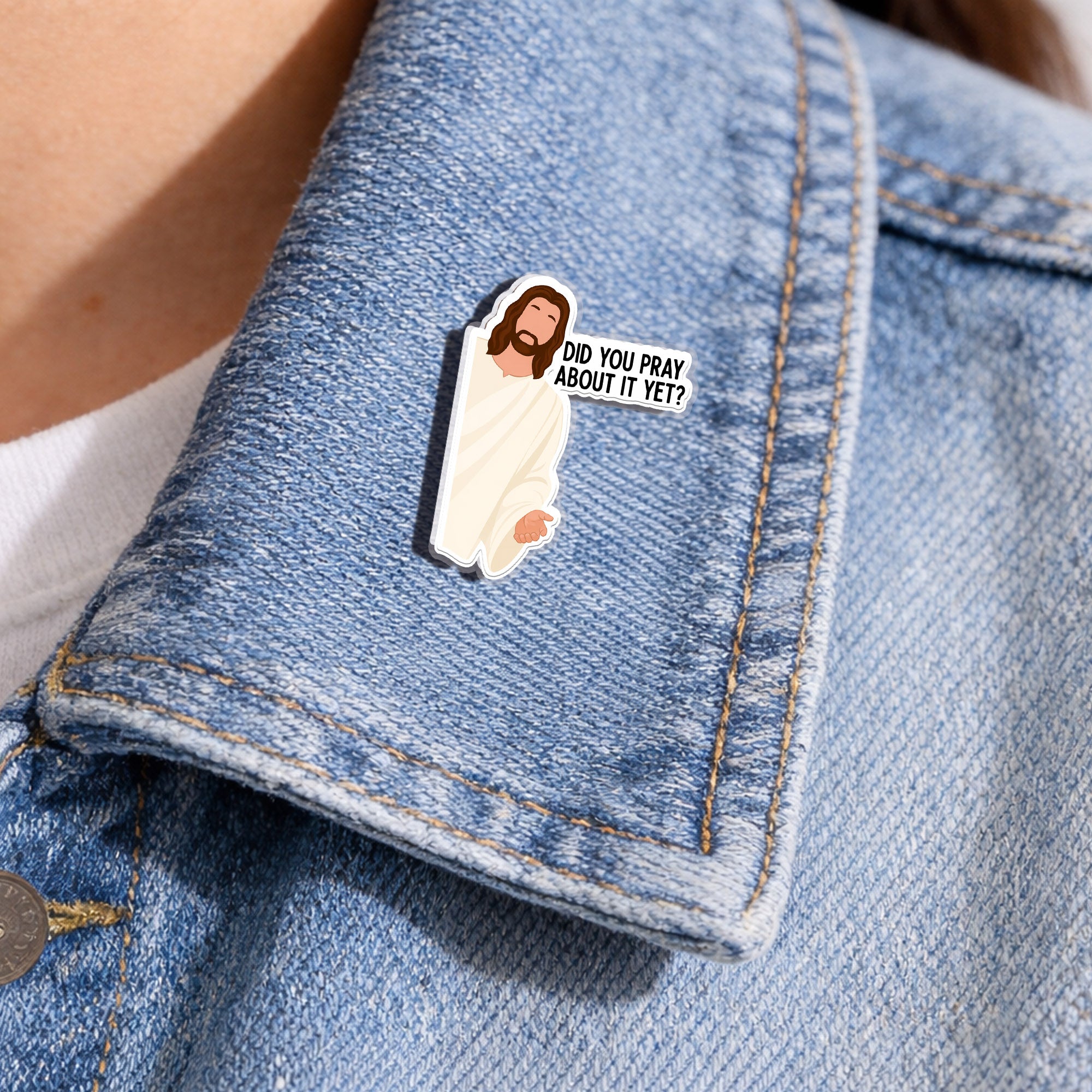 Did You Pray About It Yet Acrylic Pin – Faith-Based Pin for Apparel and Accessories