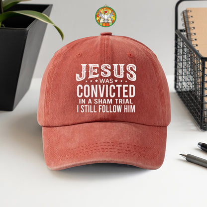 Jesus Was Convicted In A Sham Trial I Still Follow Him Baseball Cap - Faith Declaration
