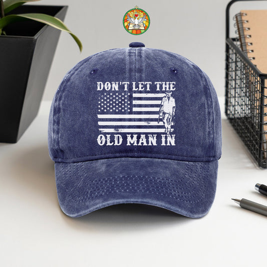 Don't Let The Old Man In Baseball Cap - Patriotic Cowboy Spirit