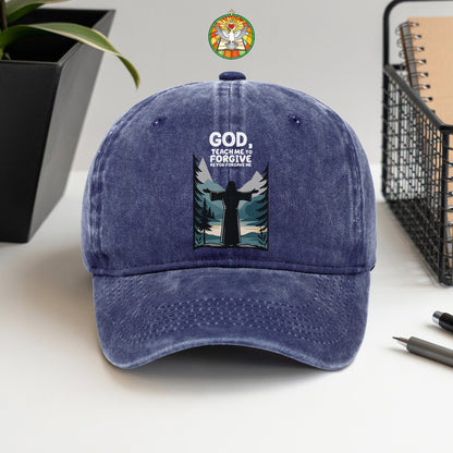 God, Teach Me To Forgive As You Forgive Me Washed Cap - Christian Forgiveness Prayer Declaration