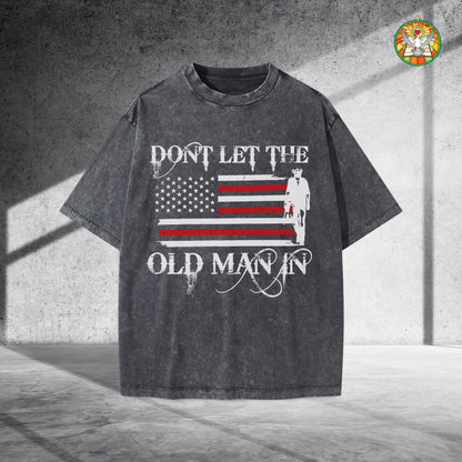 Don't Let The Old Man In Unisex Vintage Washed T-Shirt Center - Patriotic Wisdom Declaration