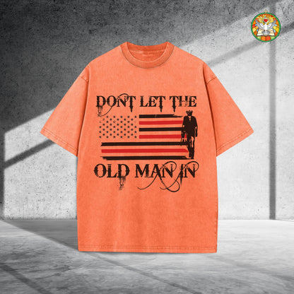 Don't Let The Old Man In Unisex Vintage Washed T-Shirt Center - Patriotic Wisdom Declaration