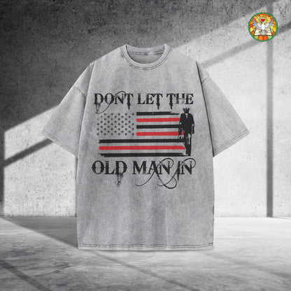Don't Let The Old Man In Unisex Vintage Washed T-Shirt Center - Patriotic Wisdom Declaration
