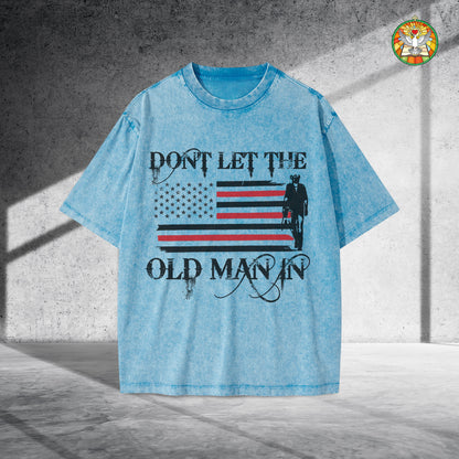 Don't Let The Old Man In Unisex Vintage Washed T-Shirt Center - Patriotic Wisdom Declaration