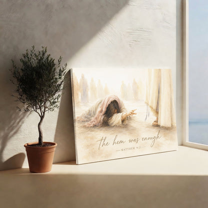 The Hem Was Enough Matthew 9:21 Christian Wall Art Poster/Canvas