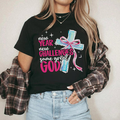 New Year New Challenges Same Great God – New Year In God – Unisex Tshirt / Hoodie / Sweatshirt